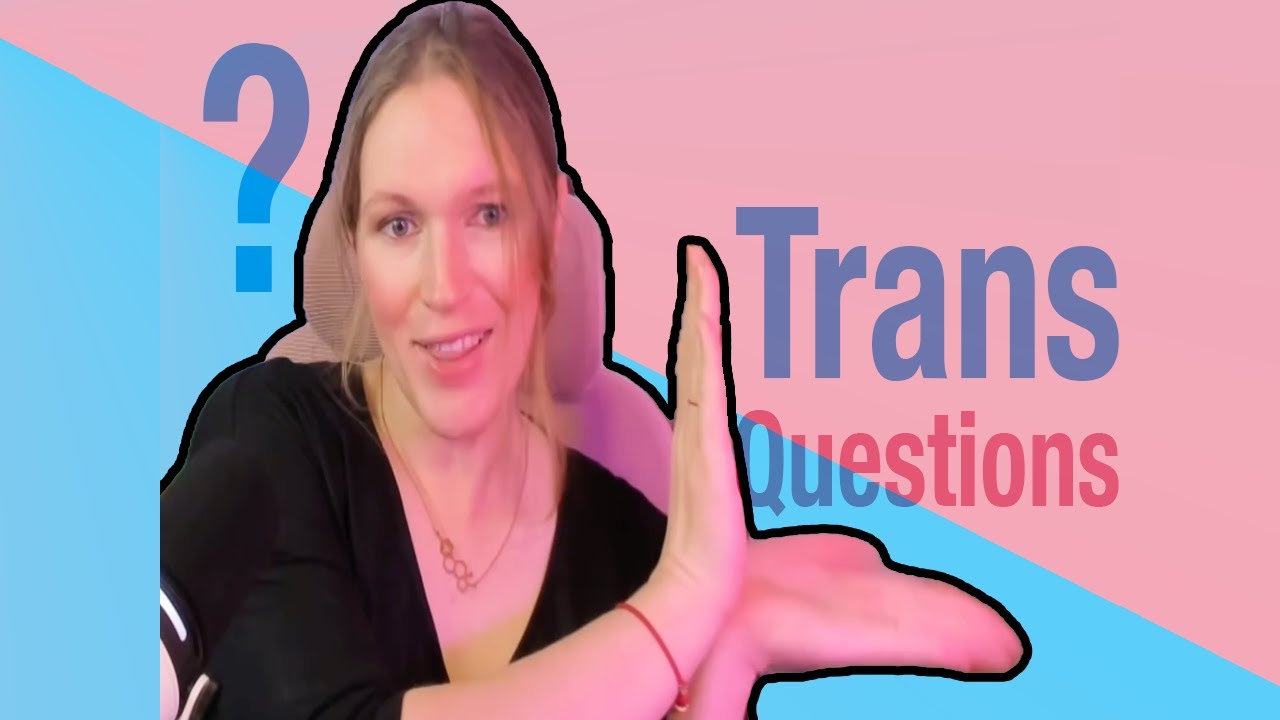 Questions for Trans People - Here's What I Say