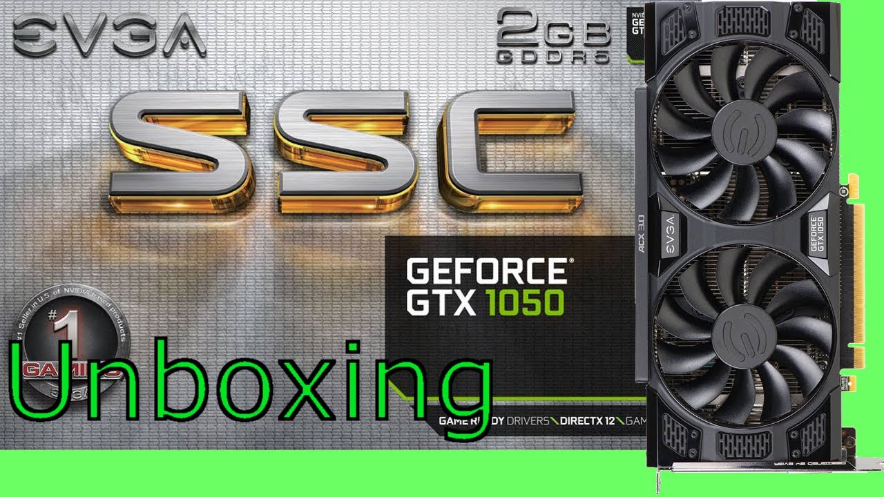 EVGA GTX 1050 SSC Unboxing 4K