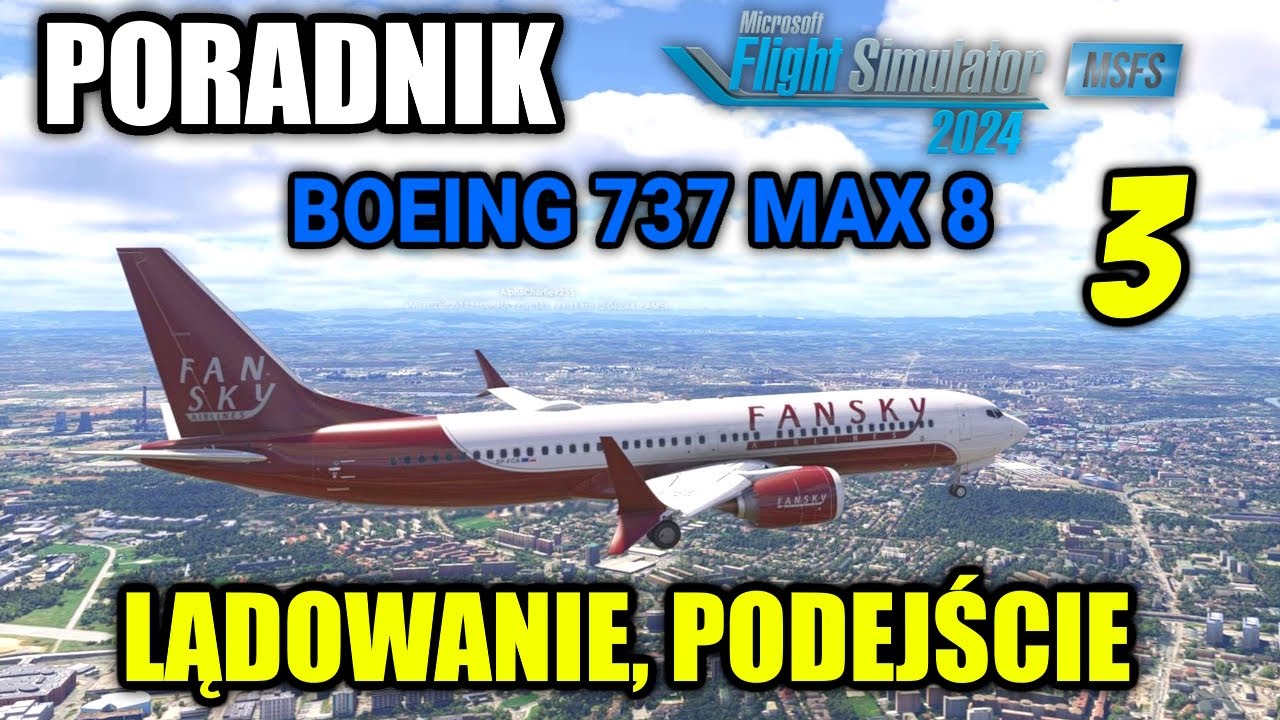 Lądowanie, Podejście, Programowanie w Boeingu 737 MAX 8 Asobo | 3 | PORADNIK | MFS2024
