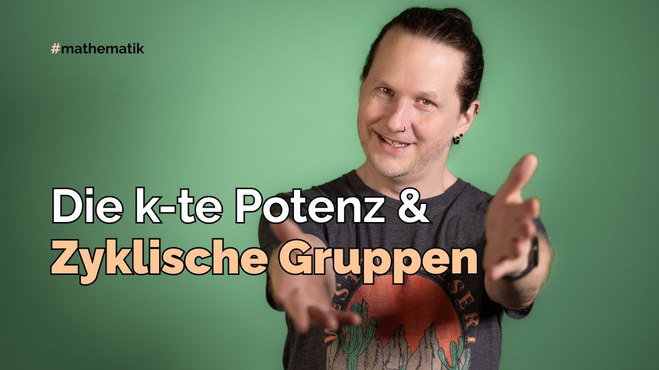 Gruppen: Die k-te Potenz von a und zyklische Gruppen