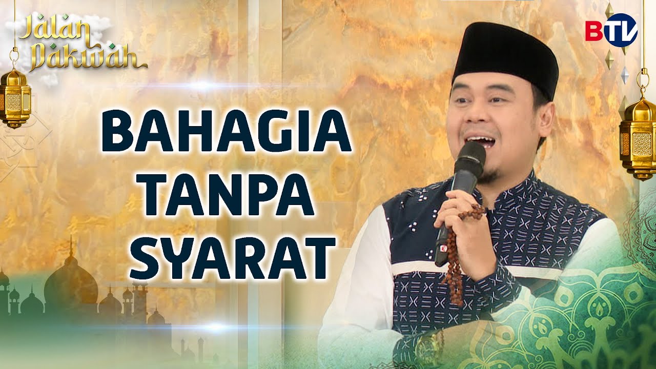 Ustadz Hilman Fauzi: Bahagia tanpa Syarat | Jalan Dakwah Btv