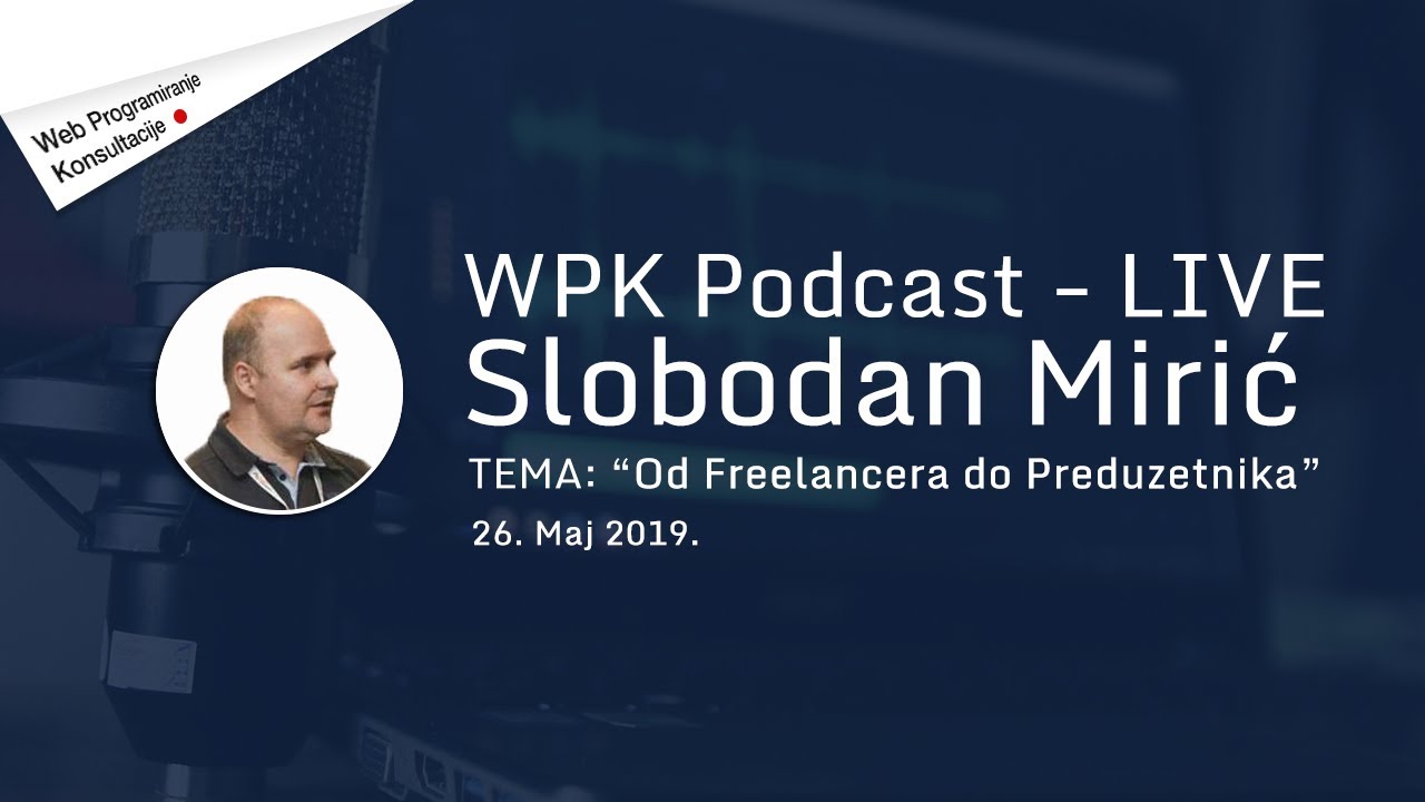 Od Freelancera do Preduzetnika - Freelance karijera - Podcast 26.05.2019 - Gost: Slobodan Mirić