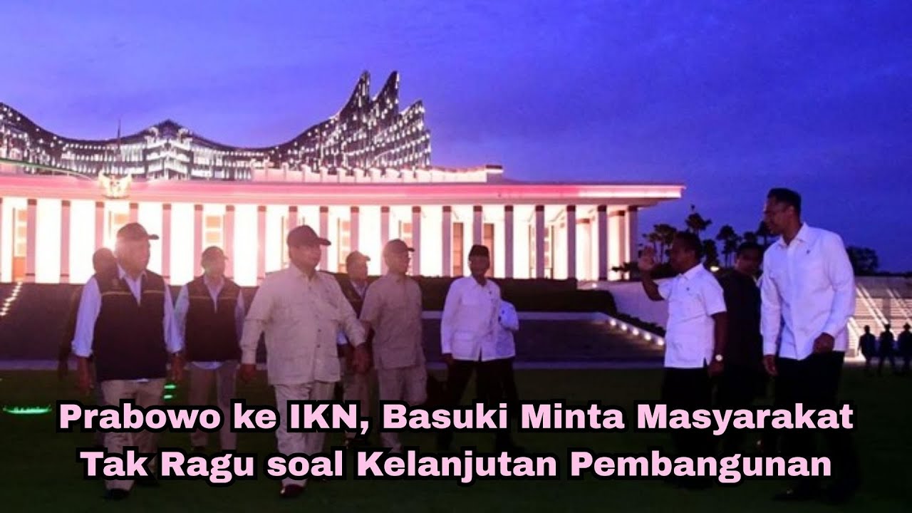 Prabowo ke IKN, Basuki Minta Masyarakat Tak Ragu soal Kelanjutan Pembangunan
