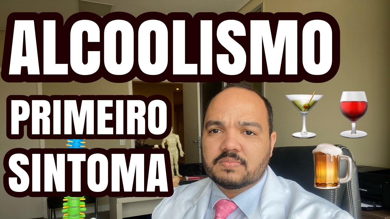 ALCOOLISMO: QUAL O PRIMEIRO SINTOMA DO ALCOOLISMO