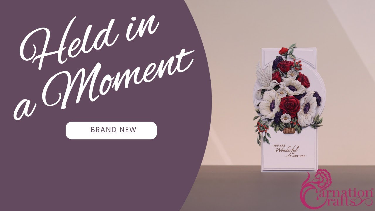 Carnation Crafts TV - Held in a Moment Launch Part 2