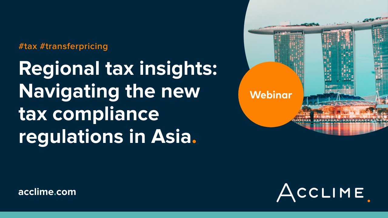 Regional tax insights: Navigating the new tax compliance regulations in Asia