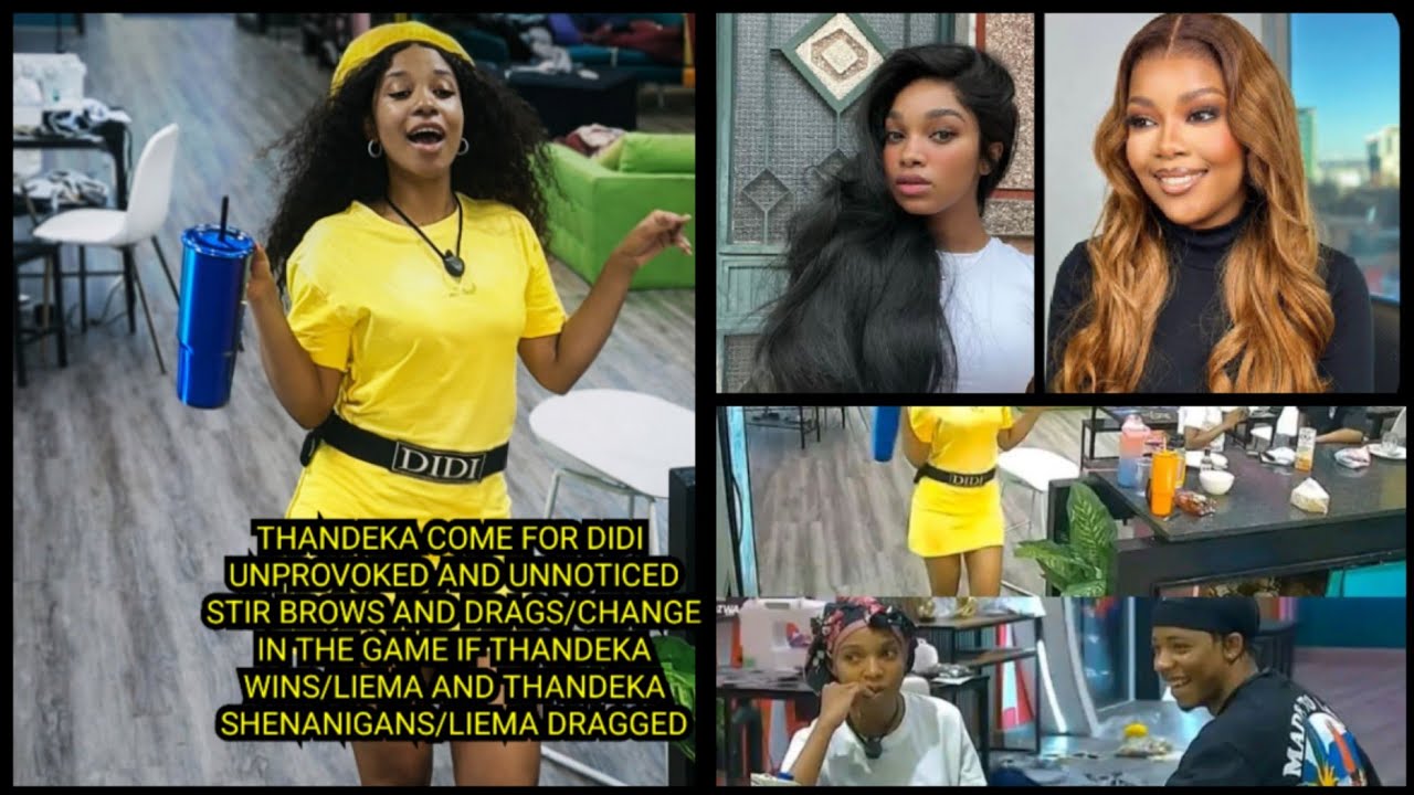 THANDEKA COME FOR DIDI UNPROVOKED AND UNNOTICED STIR BROWS AND DRAGS/LIEMA AND THANDEKA SHENANIGANS