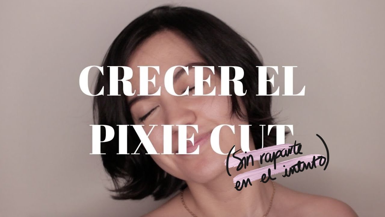 ¿CÓMO CRECER PIXIE CUT / CORTE PIXIE? ¡BRUTALMENTE HONESTO!