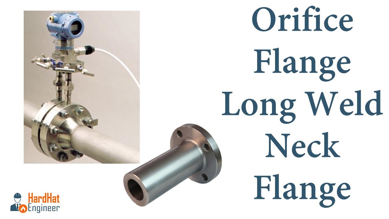 Orifice Flange and Long Weld Neck Flange - Including Installation