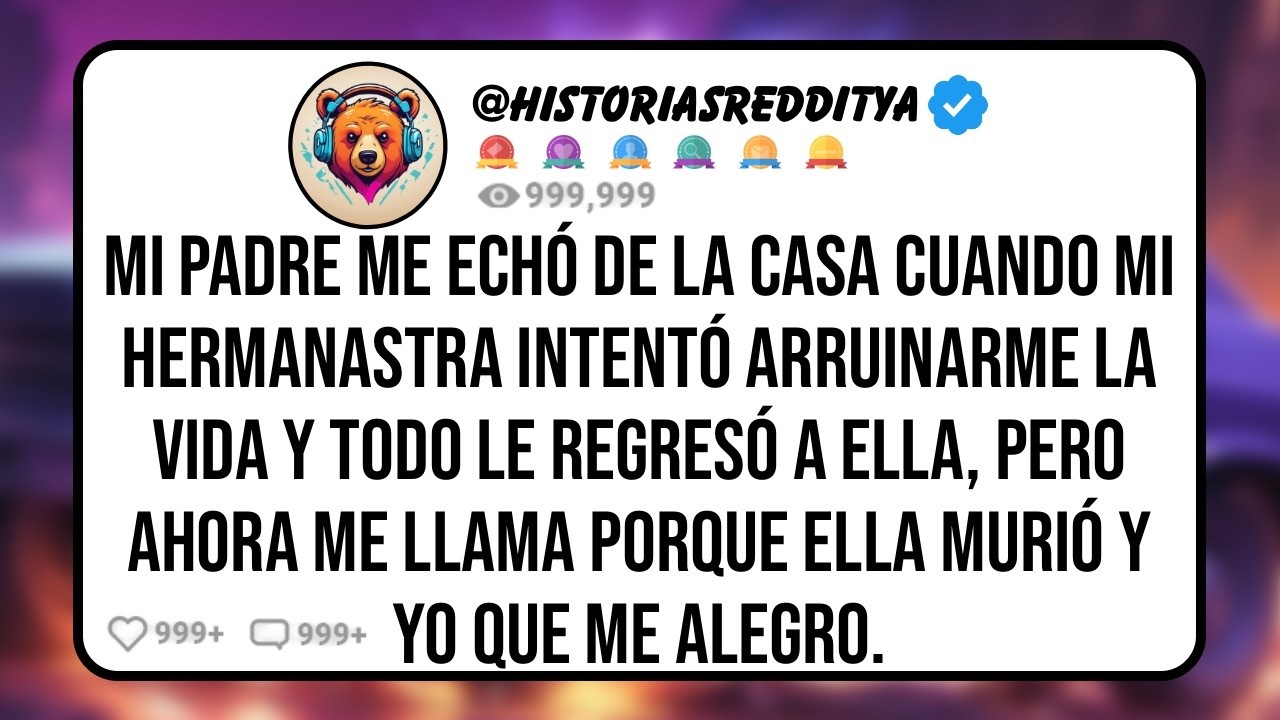 Mi PADRE me Echó de la Casa Cuando mi HERMANASTRA Intentó Arruinarme la Vida y Todo le Regresó ..