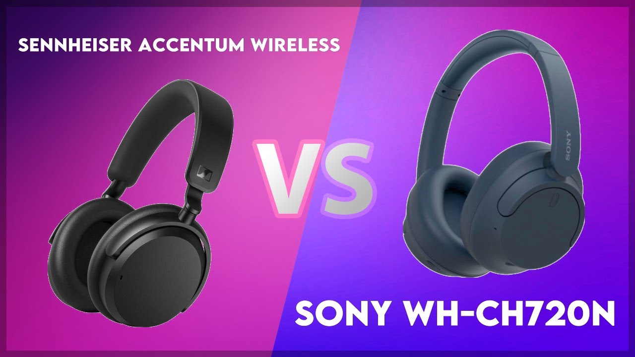 Sennheiser Accentum Wireless vs Sony WH-CH720N Technical Comparison