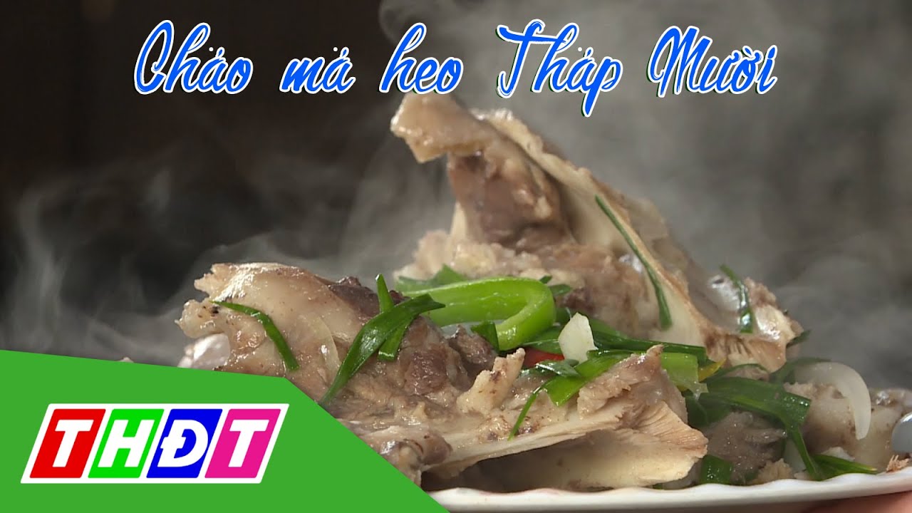 Cháo má heo Tháp Mười | Ẩm thực đất sen hồng - 20/7/2020 | THDT