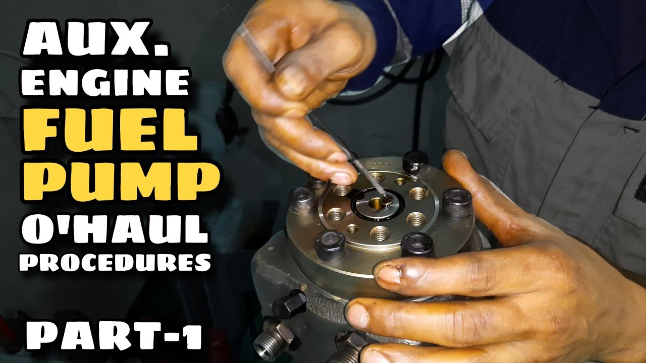 AUXILIARY ENGINES FUEL PUMP COMPLETE O'HAUL PROCEDURES PART-1