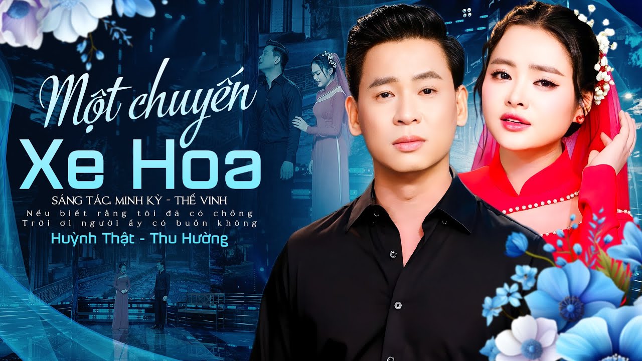 Bài hát cặp đôi 2026 MỘT CHUYẾN XE HOA - HUỲNH THẬT, THU HƯỜNG Song Ca KHÁN GIẢ NGHE Rơi Lệ