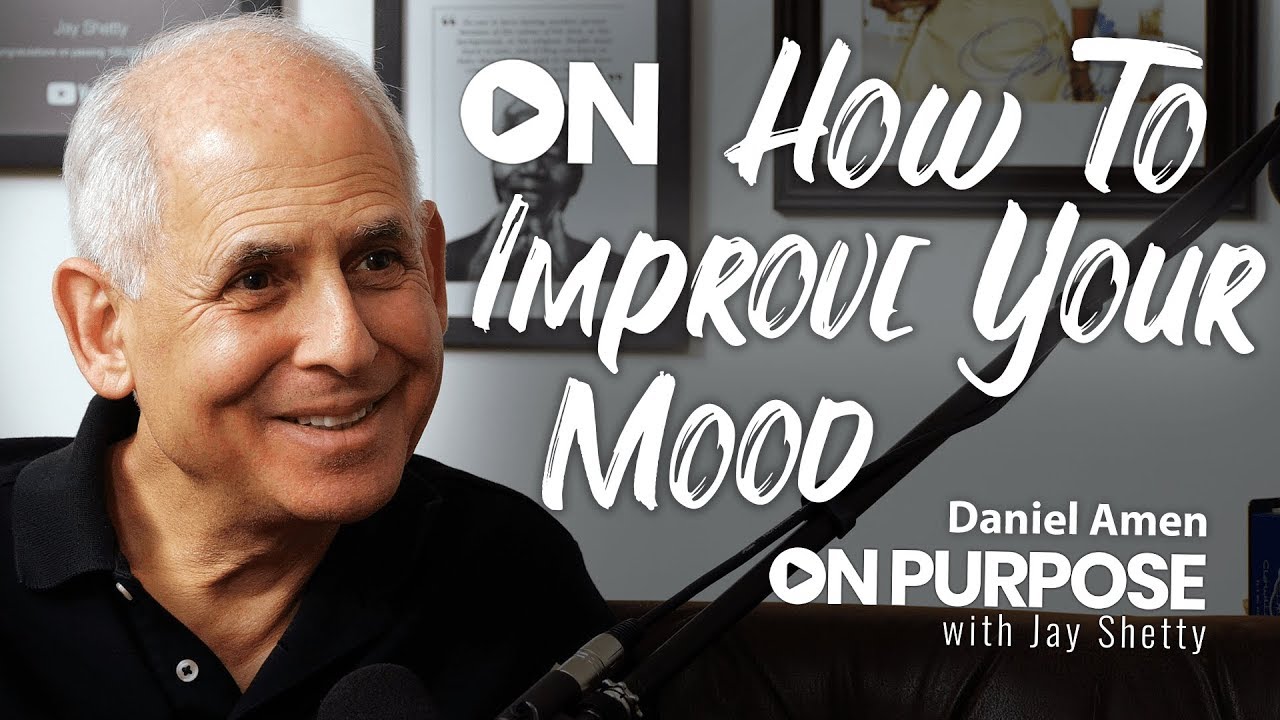 Daniel Amen: ON How To Improve Your Mood | ON Purpose Podcast Ep.13