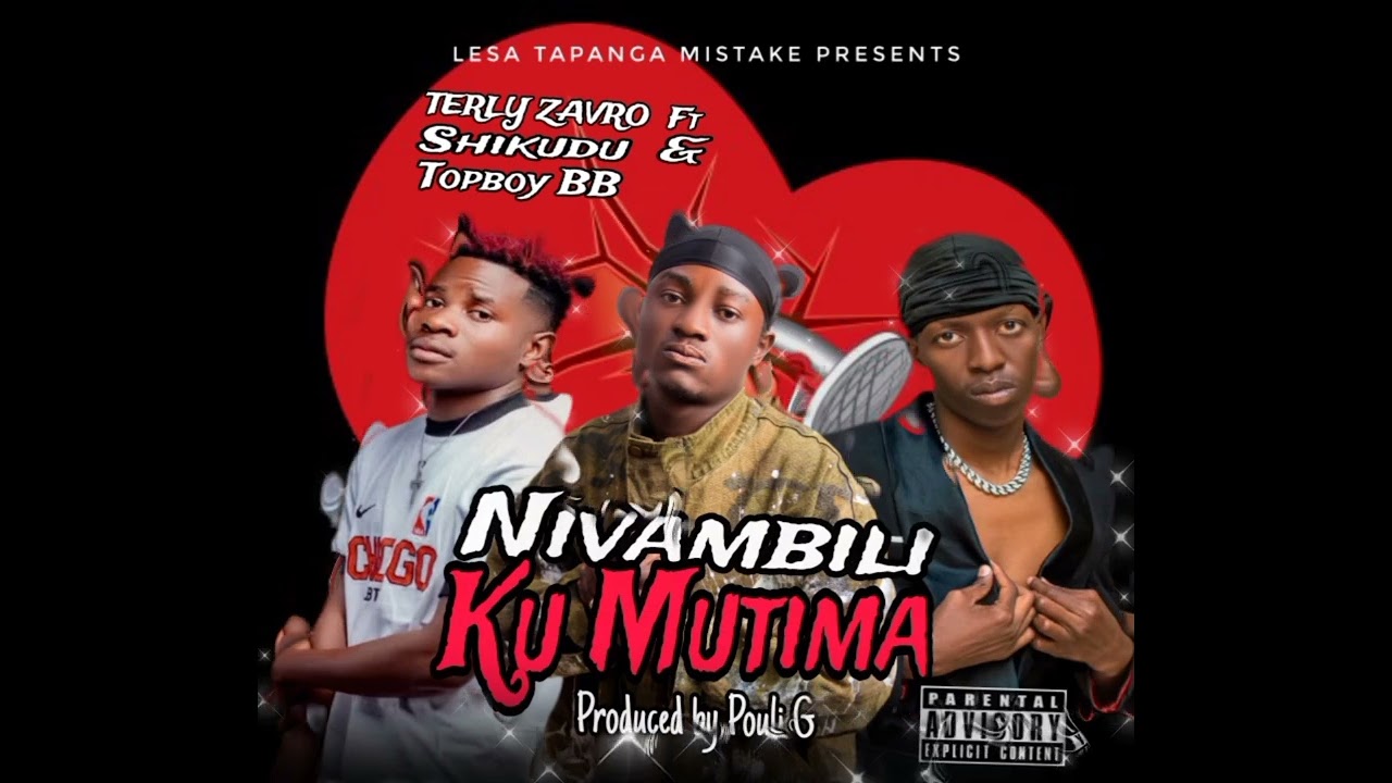 Terly ZavrO Ft Shikudu & Topboy BB_Nivambili Kumutima💔 Official Audio 