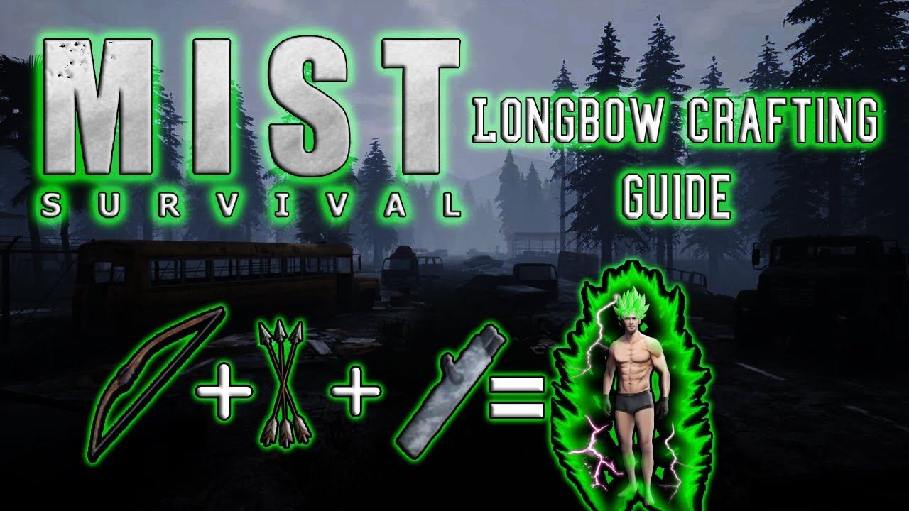 Mist Survival - Craft Longbow Guide - Best Weapon in the game!!