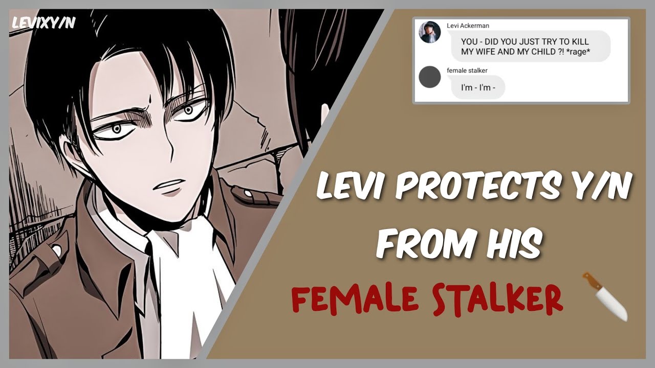 Levi protects Y/N from his female stalker 🔪 - LevixY/N