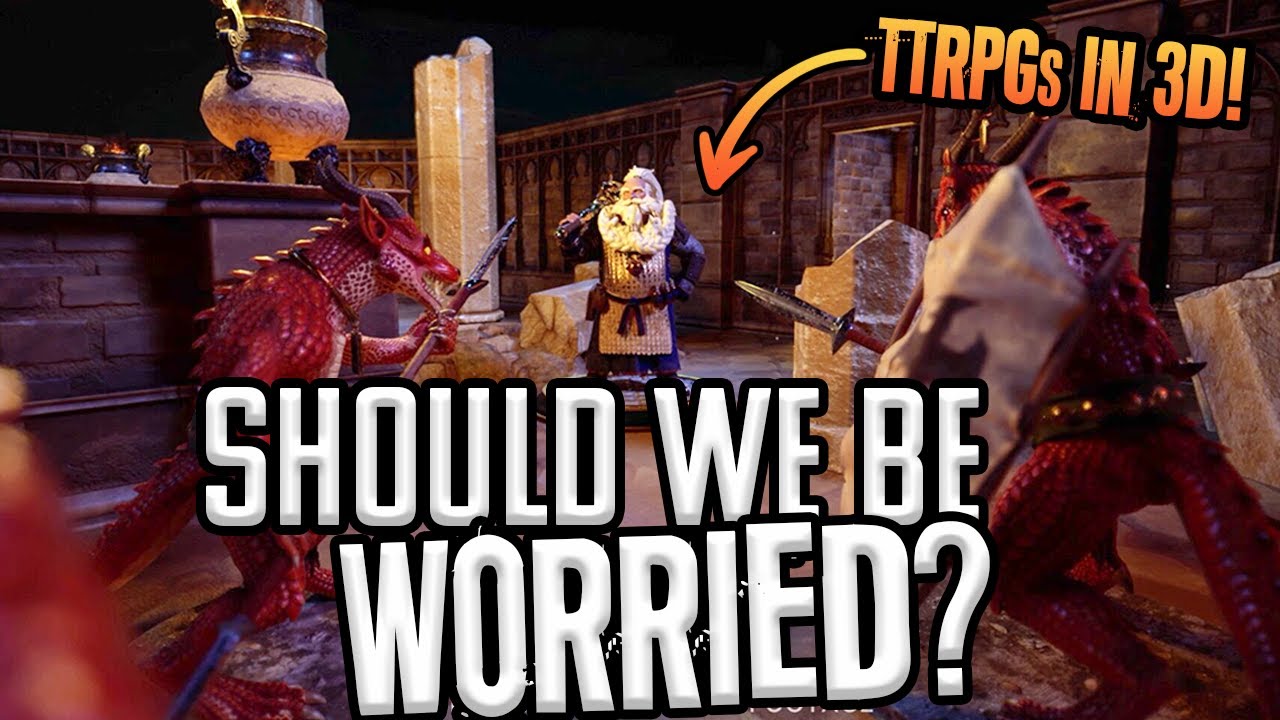 3D VTTs and Maps - I have some concerns!