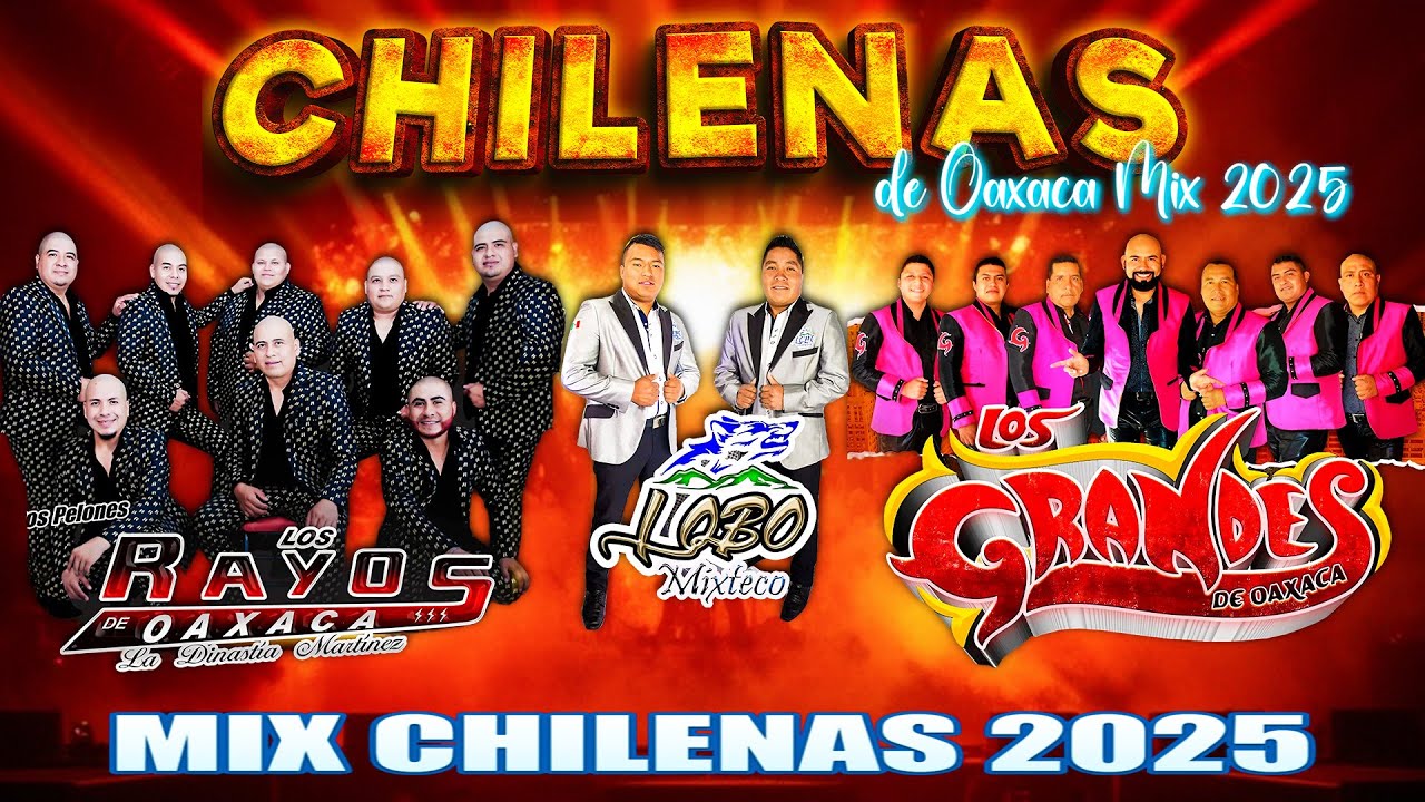 Los Rayos De Oaxaca ft Lobo Mixteco ft Los Grandes De Oaxaca💃🕺Puras Chilenas Oaxaqueñas Mix 2026