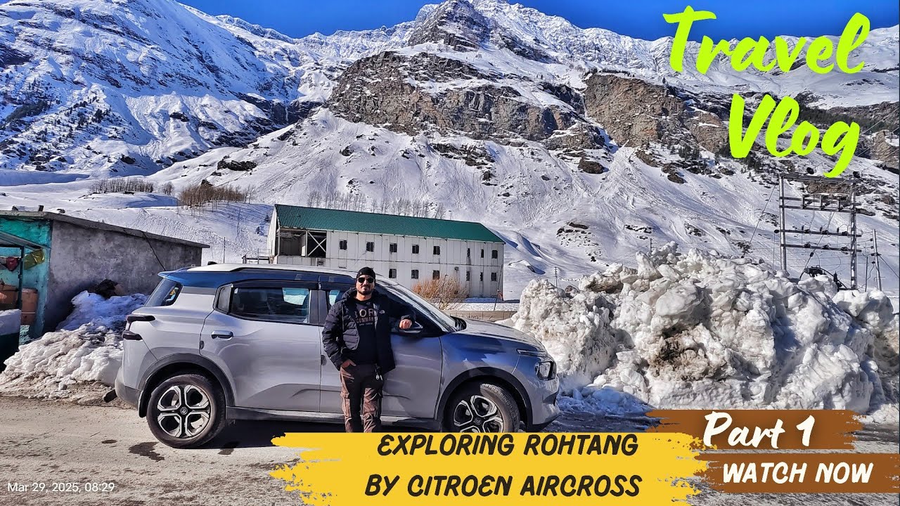 Most Amazing & Adventures Family trip by Citroen Aircross @ Manali & Rohtang Valley I Part-1
