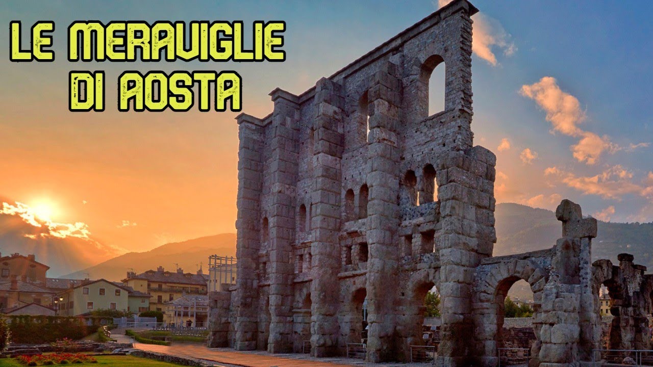 AOSTA: Cosa vedere in un giorno nella Roma delle Alpi