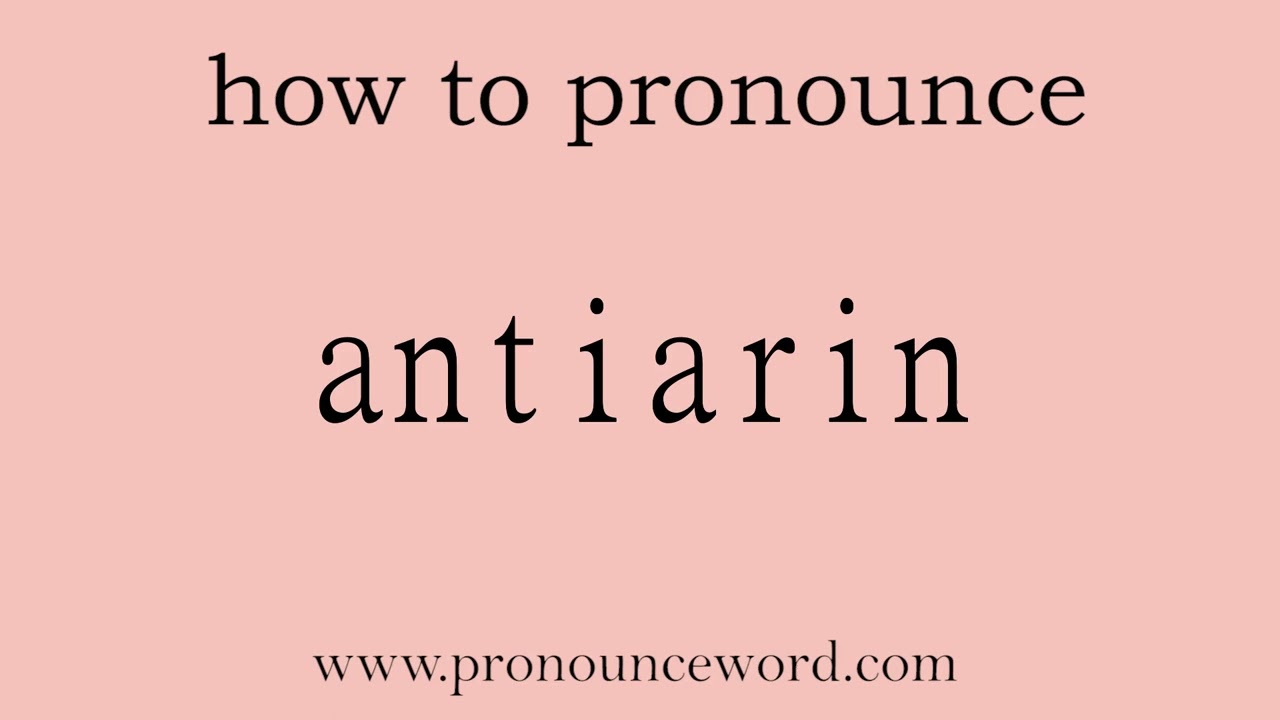 antiarin: How to pronounce antiarin in english (correct!).Start with A. Learn from me.