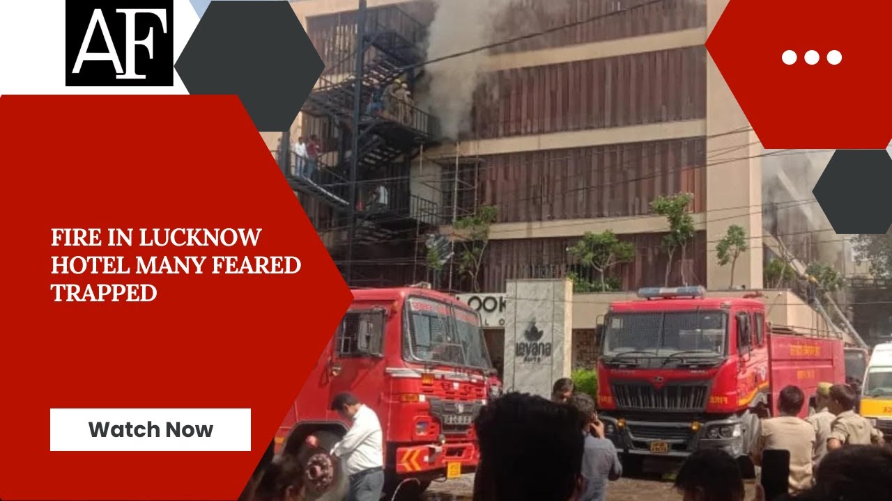 Fire in Lucknow hotel many feared trapped