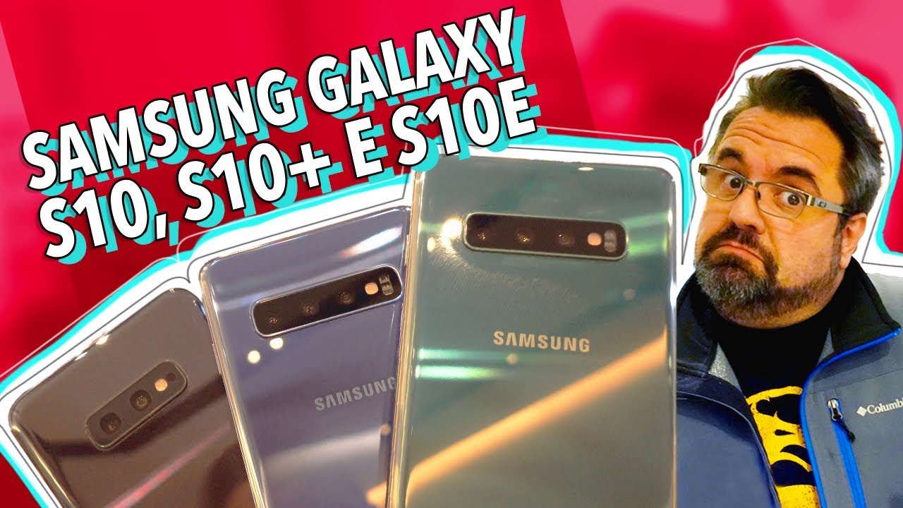 SAMSUNG GALAXY S10, S10+ E S10E: PRIMEIRAS IMPRESSÕES