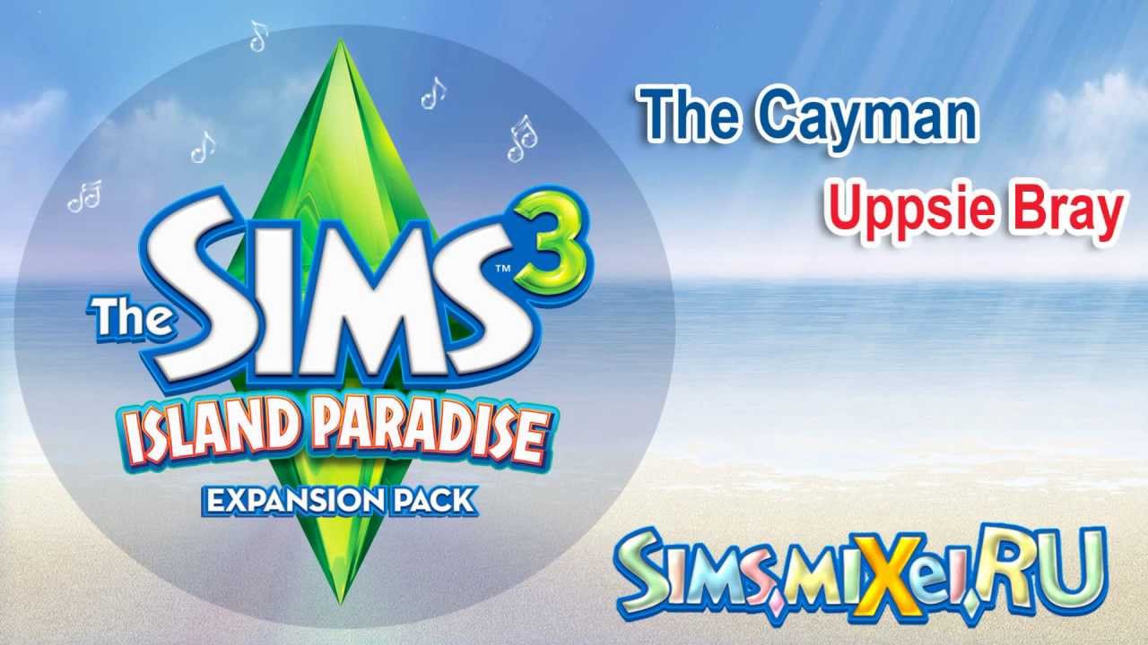 The Cayman - Uppsie Bray - Soundtrack The Sims 3 Island Paradise