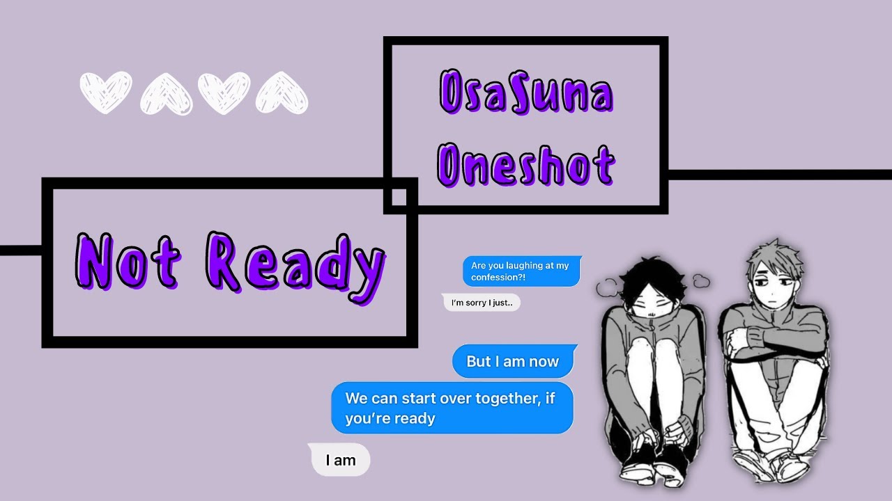 Not Ready •【OsaSuna Oneshot】• Haikyuu Texts