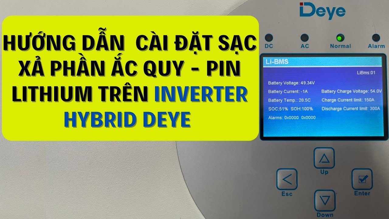 HƯỚNG DẪN CÀI ĐẶT SẠC XẢ ẮC QUY PIN LITHIUM CHO INVERTER HYBRID DEYE