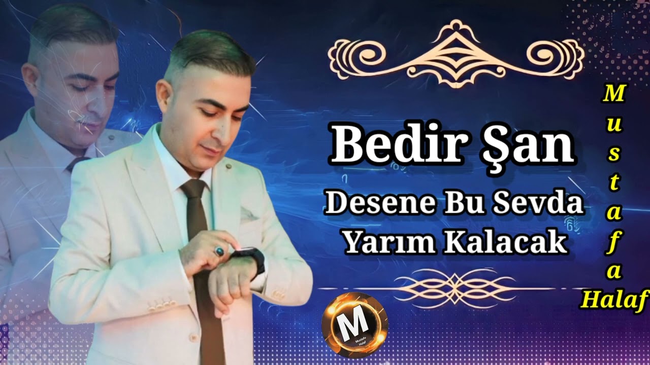 Bedir Şan Desene Bu Sevda Yarım Kalacak