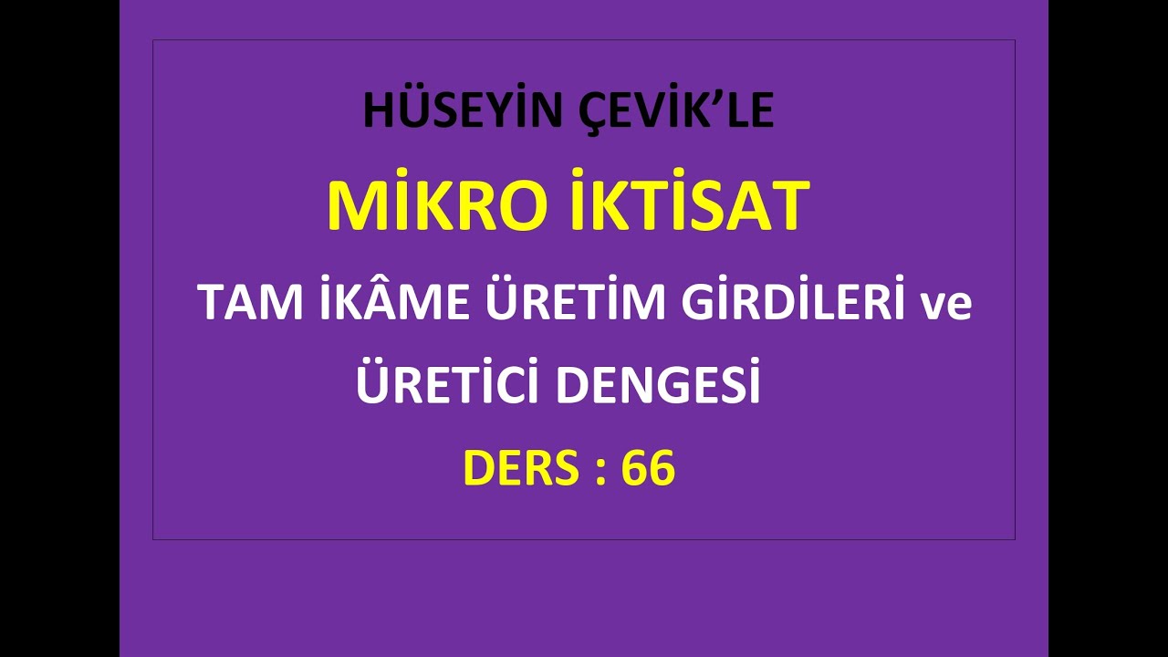 MİKRO İKTİSAT - 66 - TAM İKÂME ÜRETİM GİRDİLERİ İLE ÜRETİCİ DENGESİ