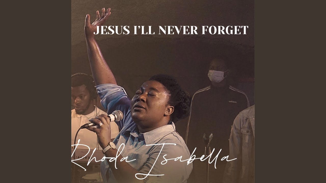 Jesus I'll Never Forget