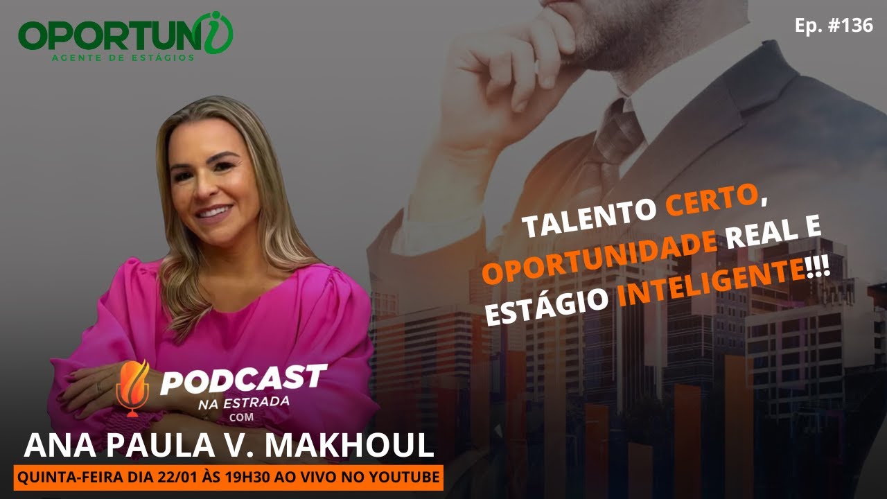 ANA PAULA V MAKHOUL - EMPREENDEDORISMO, CORAGEM, VISÃO E PROPÓSITO - PODCAST NA ESTRADA #EP136