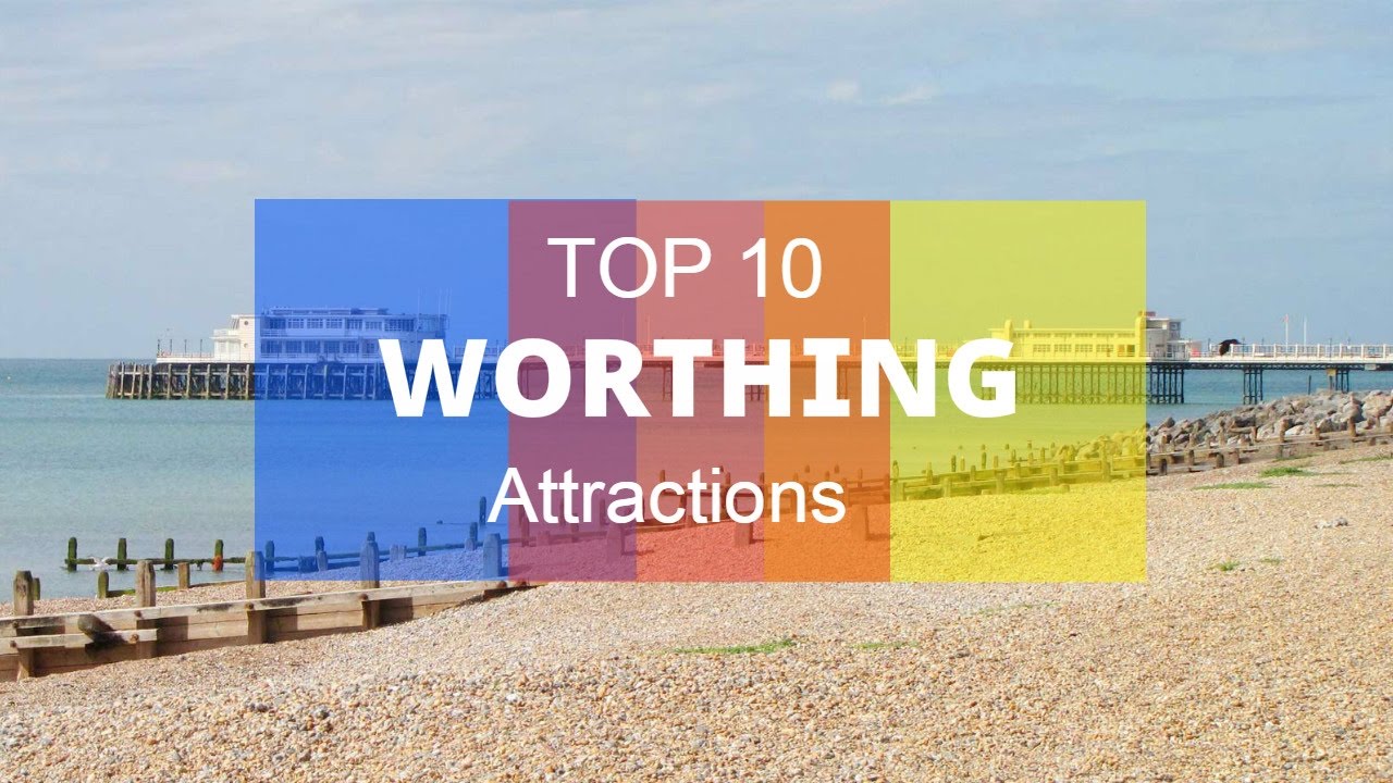Top 10. Best Tourist Attractions in Worthing - England