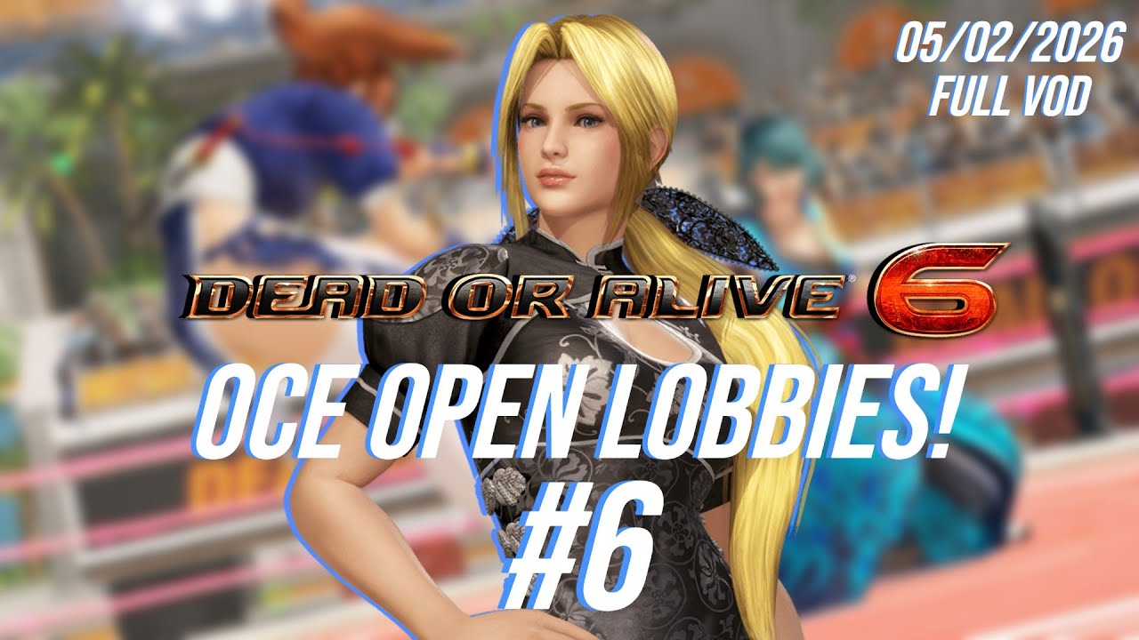 Dead or Alive 6: OCE Open Lobbies #6 (Full VOD)