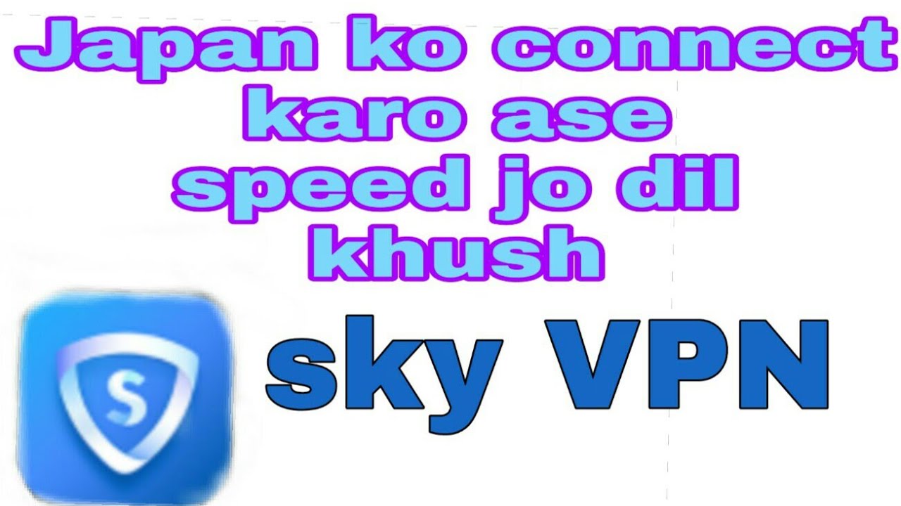 Sky VPN proxy speed new trick