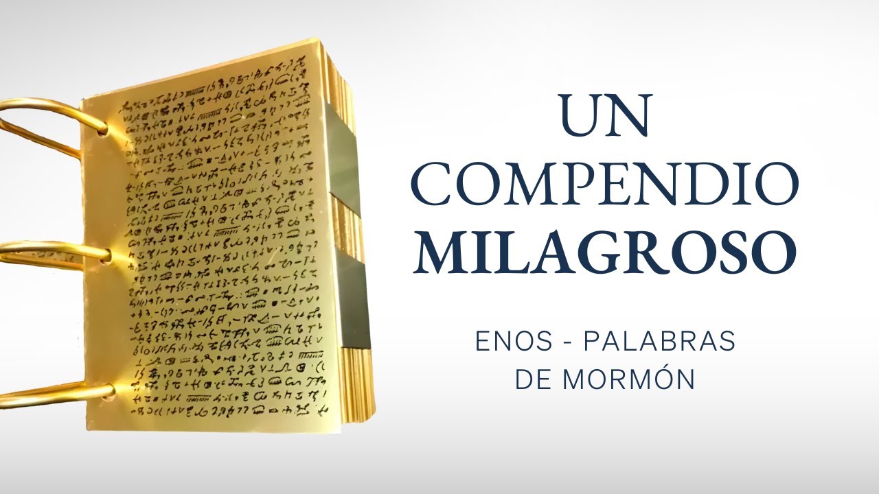 Un compendio milagroso de escrituras (Enos - Palabras de Mormón)