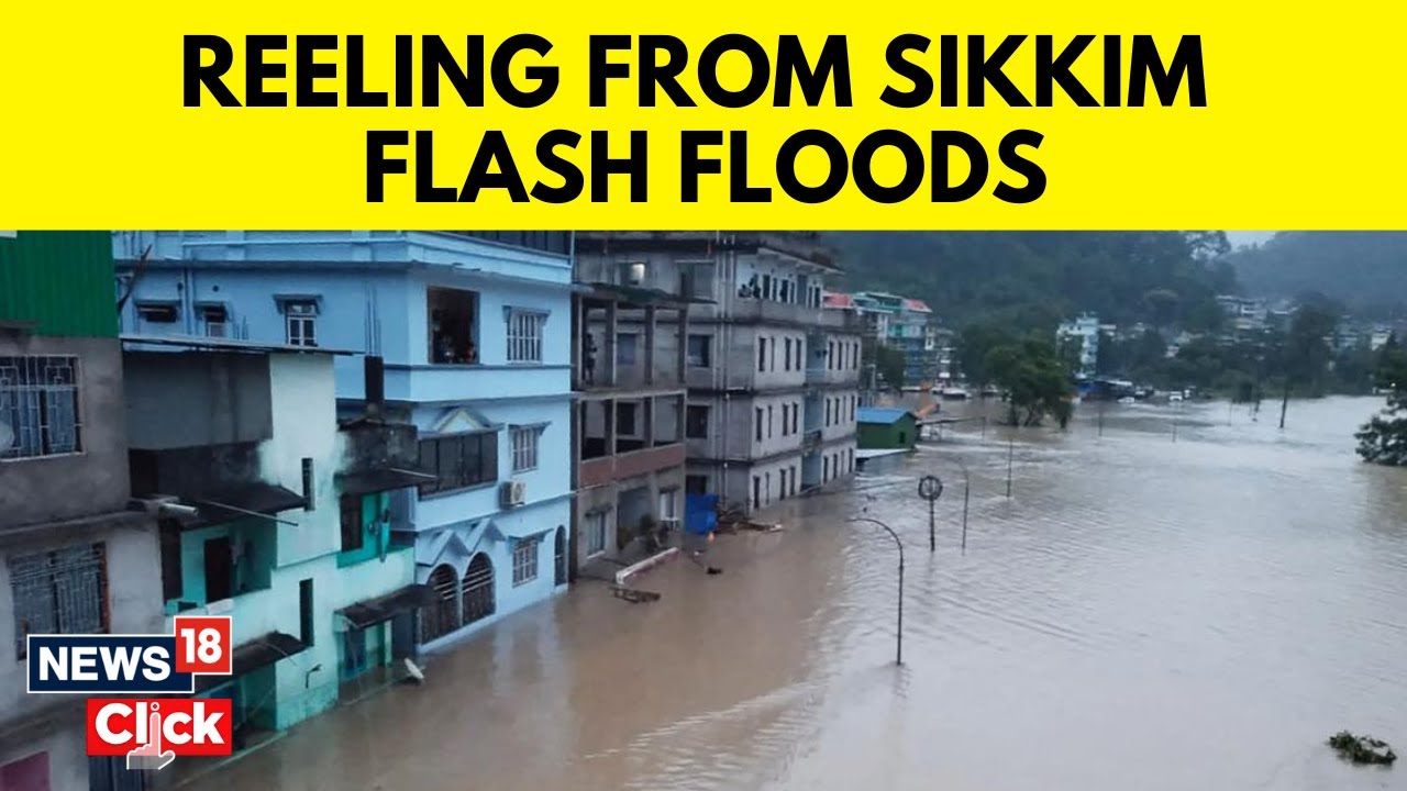 Massive Flooding Triggered By Cloud Burst Kills 5 In Sikkim. Rescue Ops Continue | News18 | N18V