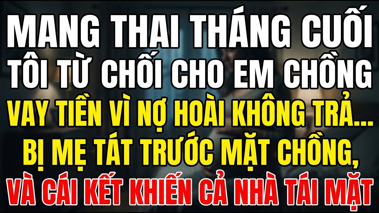 Mang Thai Tháng Cuối, Tôi Từ Chối Cho Em Chồng Vay Tiền Vì Nhiều Lần Đòi Không Trả… Bị Mẹ Chồng Tát