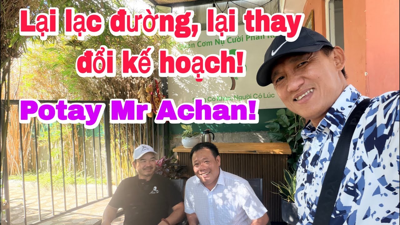 Pó tay Mr Achan, lại lạc đường, lại thay đổi kế hoạch!