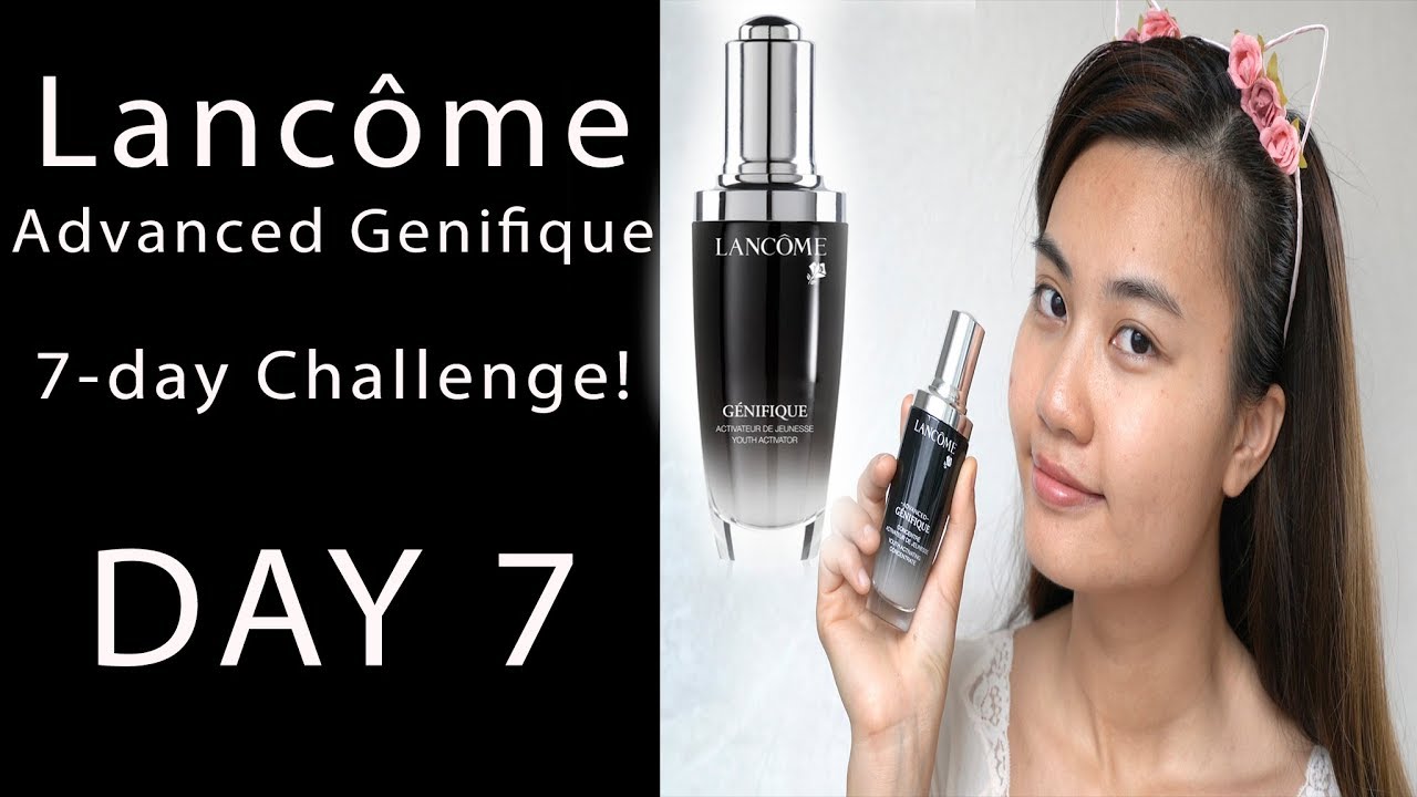 DAY 7 -  Thử Thách Trẻ Hóa Làn Da Sau 7 Ngày Cùng Lancôme Advanced Genifique