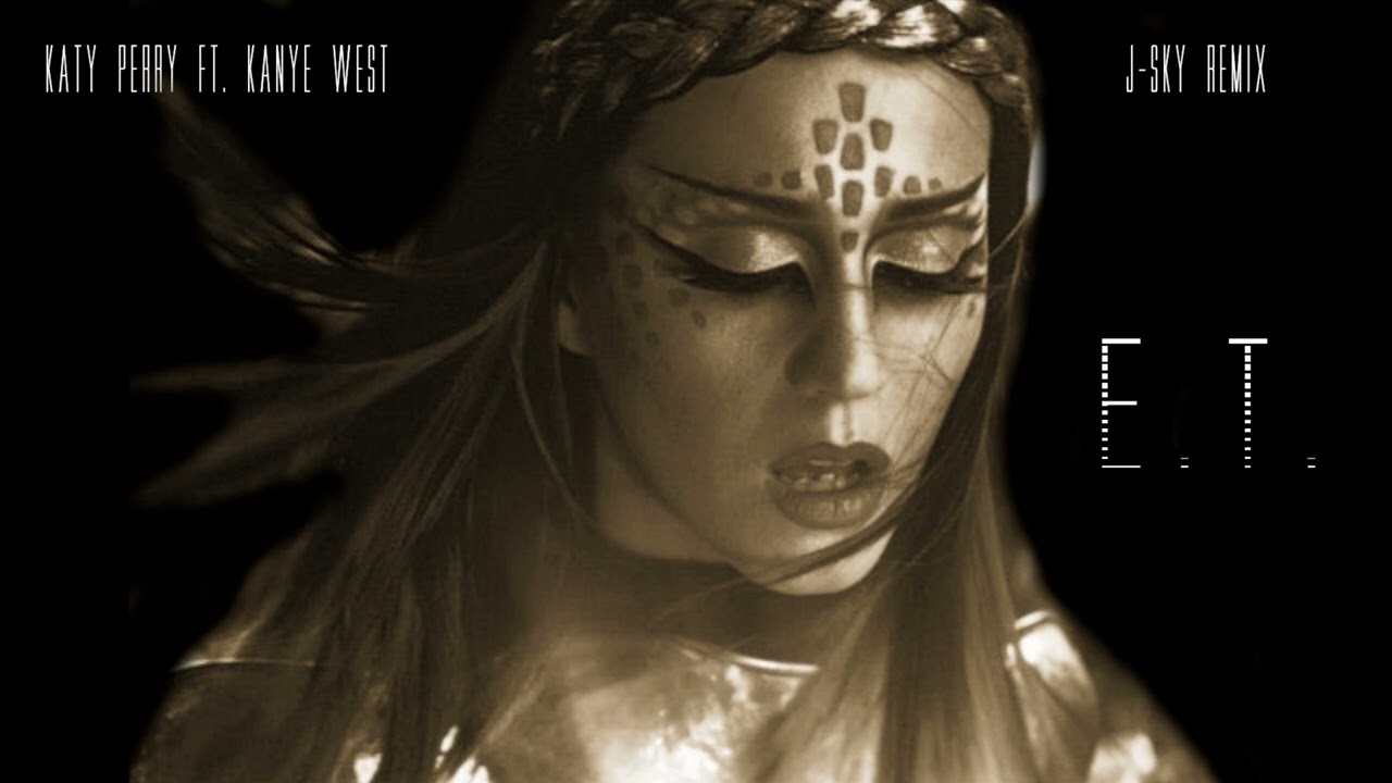 Katy Perry ft. Kanye West - E.T. (J-Sky Remix)