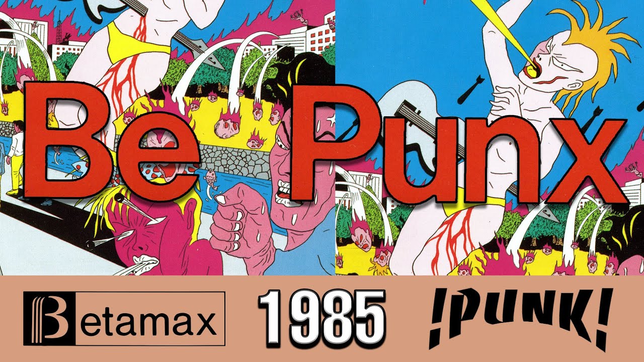 Be Punx (1985 Japanese Punk High Quality 60FPS Betamax Live Music Concert)