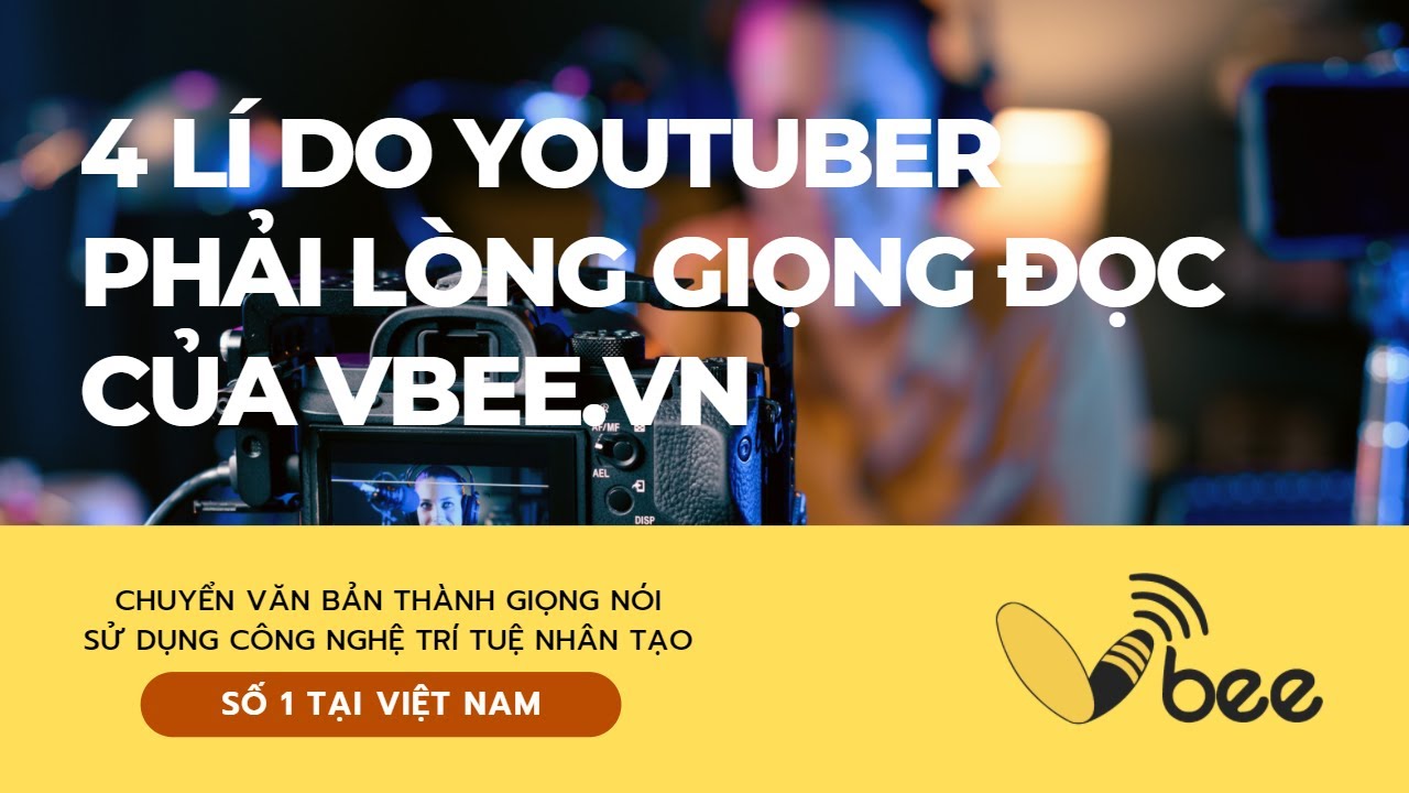 4 l&yacute; do Youtuber phải l&ograve;ng giọng đọc của Vbee.vn