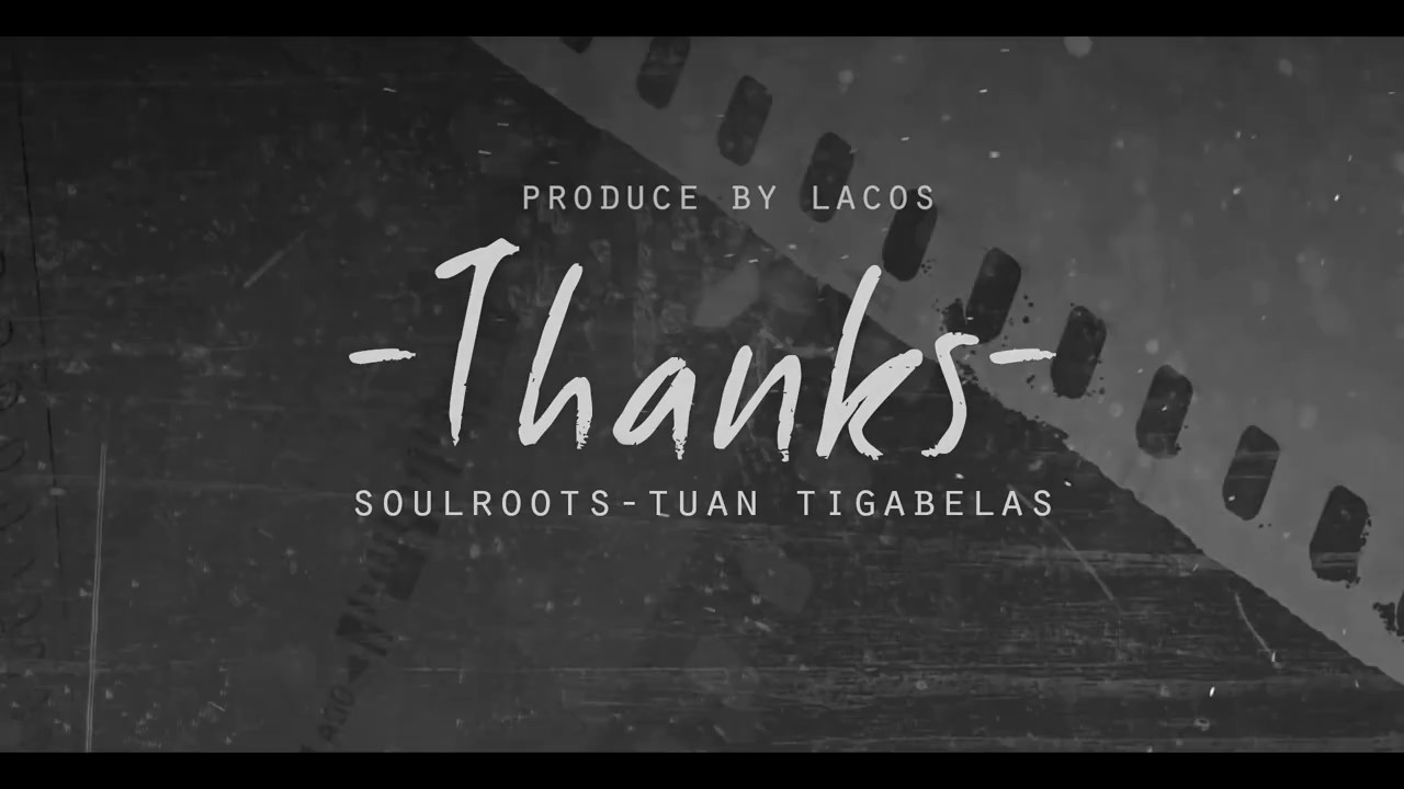 SOULROOTS _ THANKS ft. TUAN TIGABELAS (Official Lyric Video)