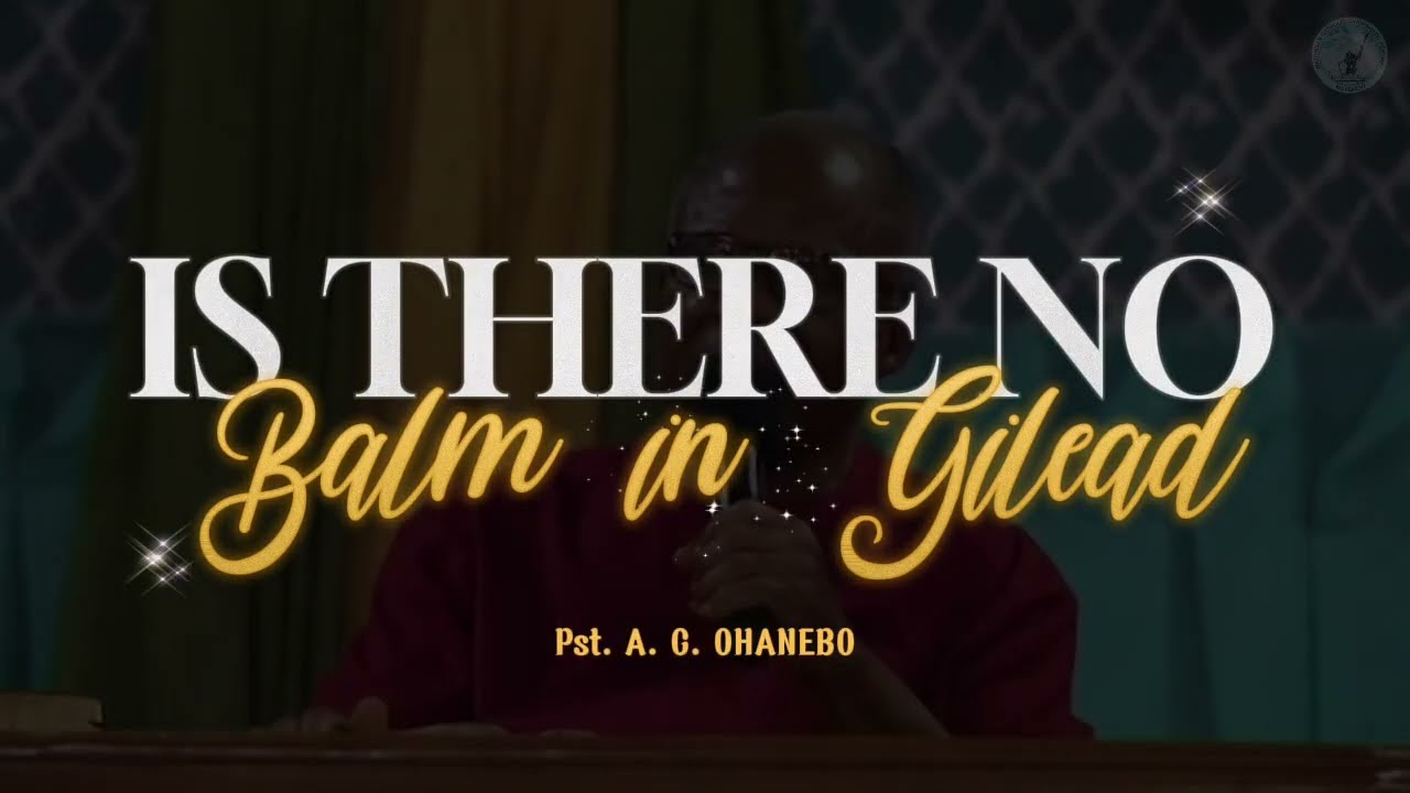 Is There No Balm In Gilead || Pst A. C. OHANEBO || Watchman 11:59