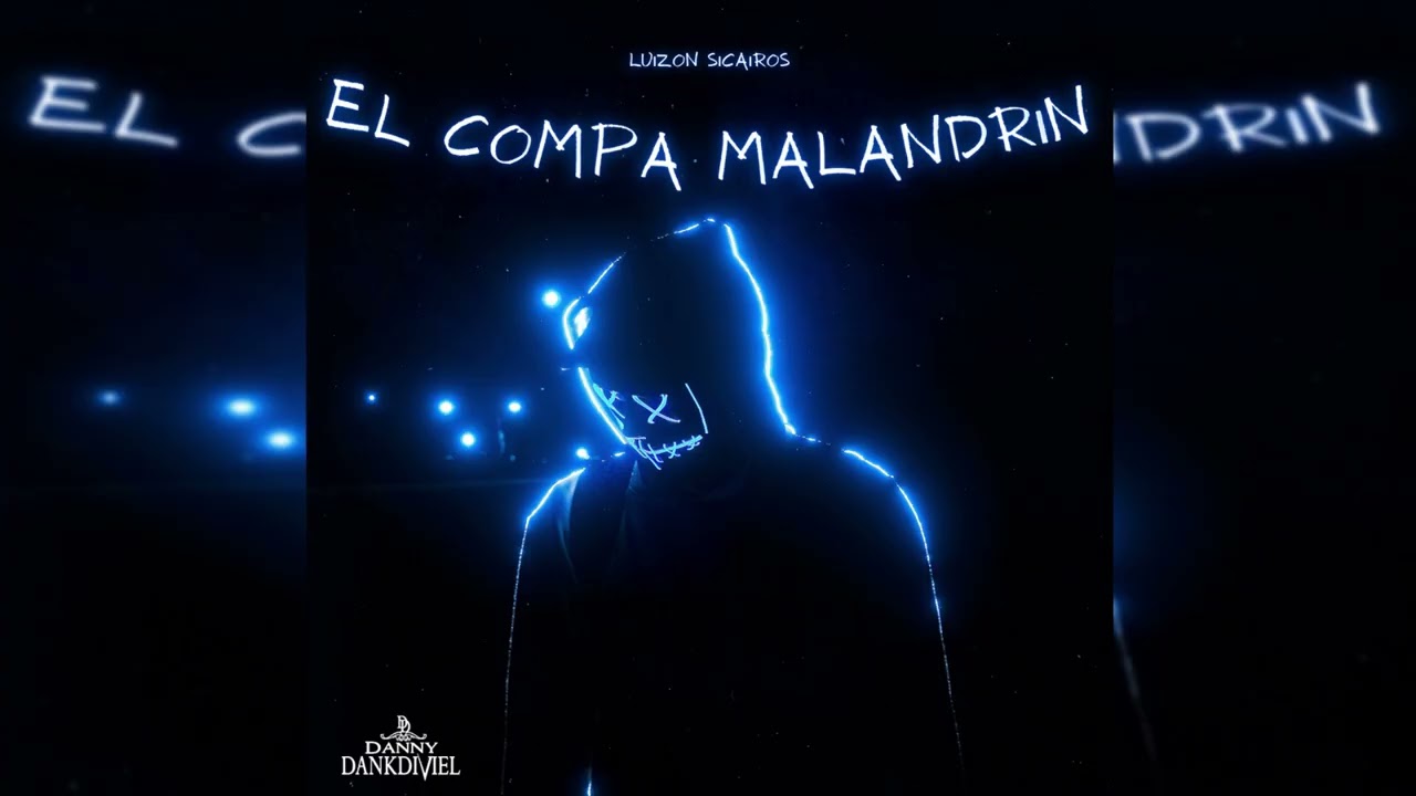 EL COMPA MALANDRIN SERRANO - Luizon Sicairos (ESTRENO 2026)